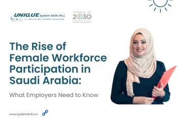 The Rise of Female Workforce Participation in Saudi Arabia: What Employers Need to Know