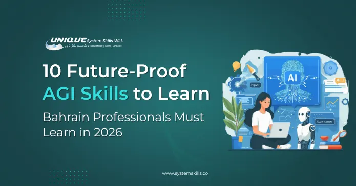 10 Future-Proof AGI Skills Bahrain Professionals Must Learn in 2026
