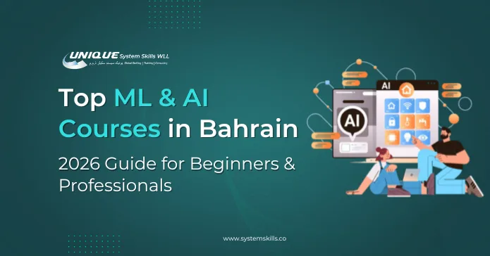 Top ML & AI Courses in Bahrain (2026 Guide for Beginners & Professionals)
