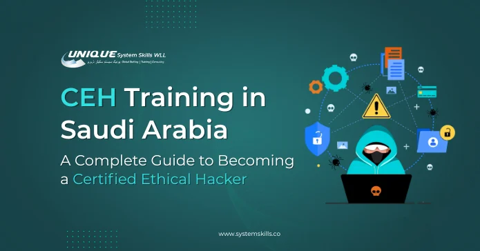 CEH Training in Saudi Arabia: A Complete Guide to Becoming a Certified Ethical Hacker