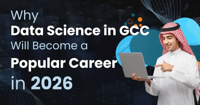why-data-science-in-GCC-will-become-a-popular-career-in-2026