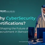 The Future of IT Recruitment in Bahrain Starts with Cyber Security Certifications